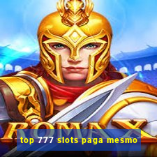 top 777 slots paga mesmo